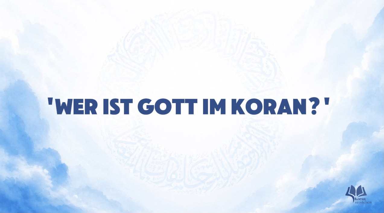 Wer ist Gott im Koran? Allāh, Aḥad und Rabb einfach erklärt